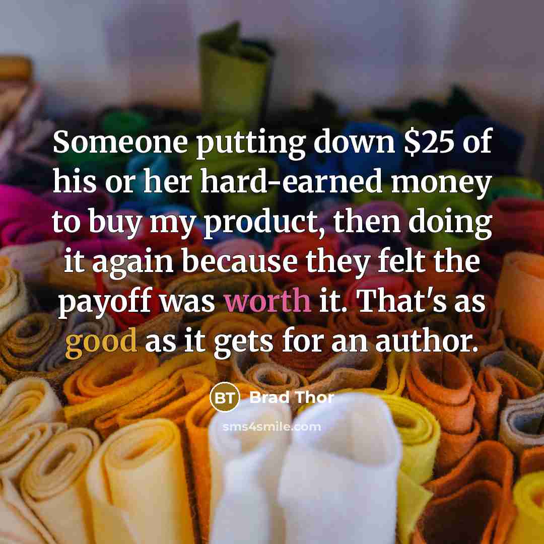 “Someone putting down $25 of his or her hard-earned money…” quote by Brad Thor