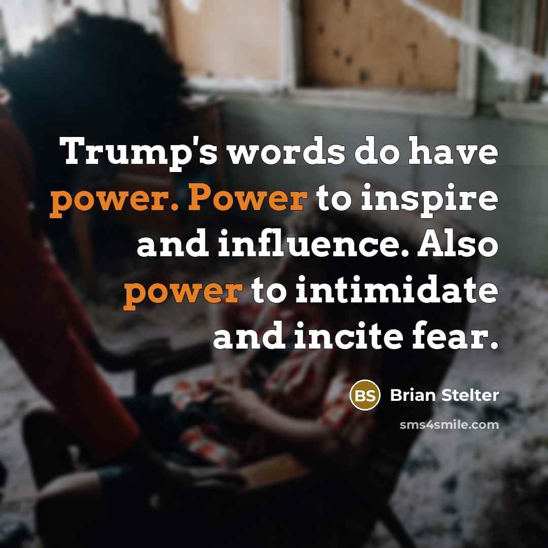 “Trump's words do have power. Power to inspire and influence.…” quote by Brian Stelter