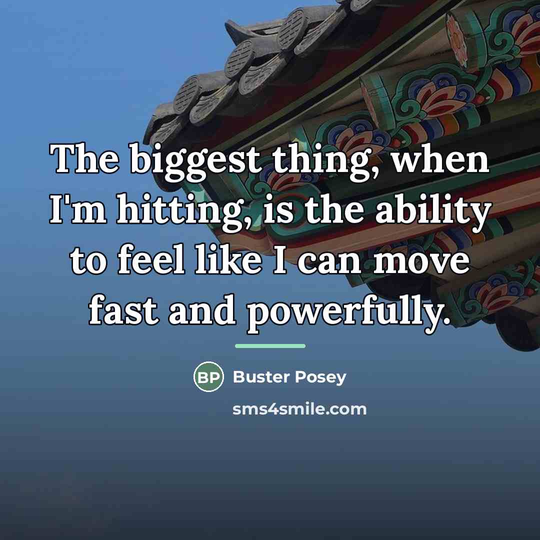 “The biggest thing, when I'm hitting, is the ability to…” quote by Buster Posey