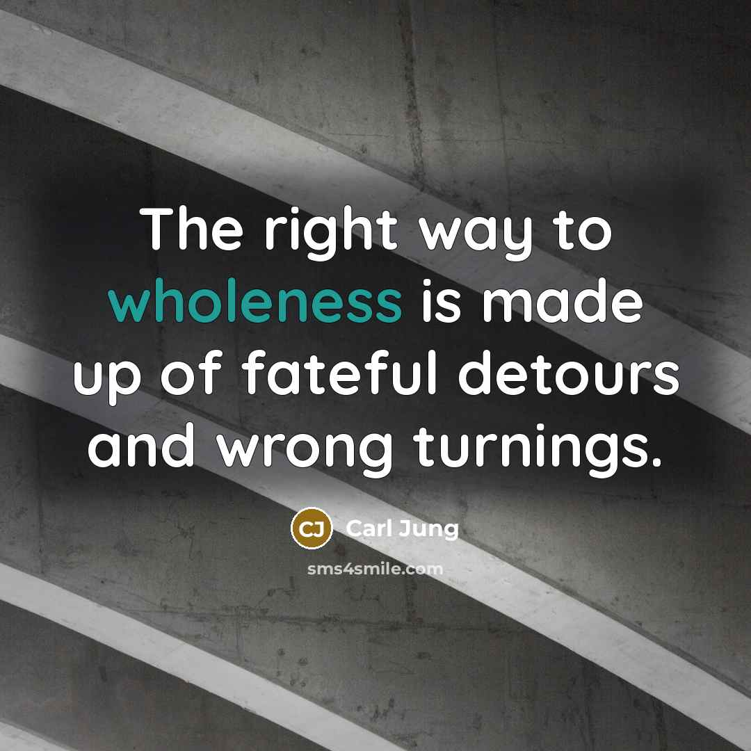 “The right way to wholeness is made up of fateful…” quote by Carl Jung