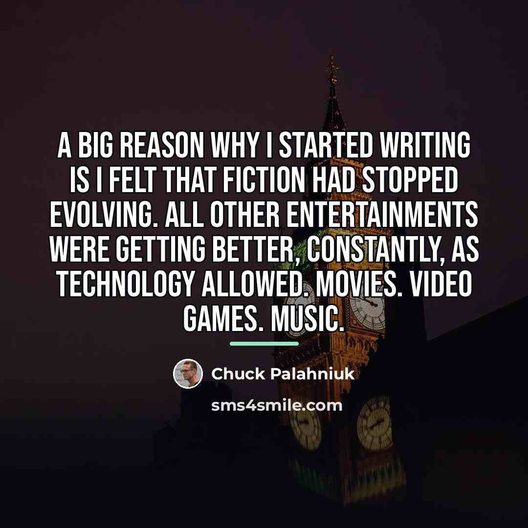 “A big reason why I started writing is I felt…” quote by Chuck Palahniuk