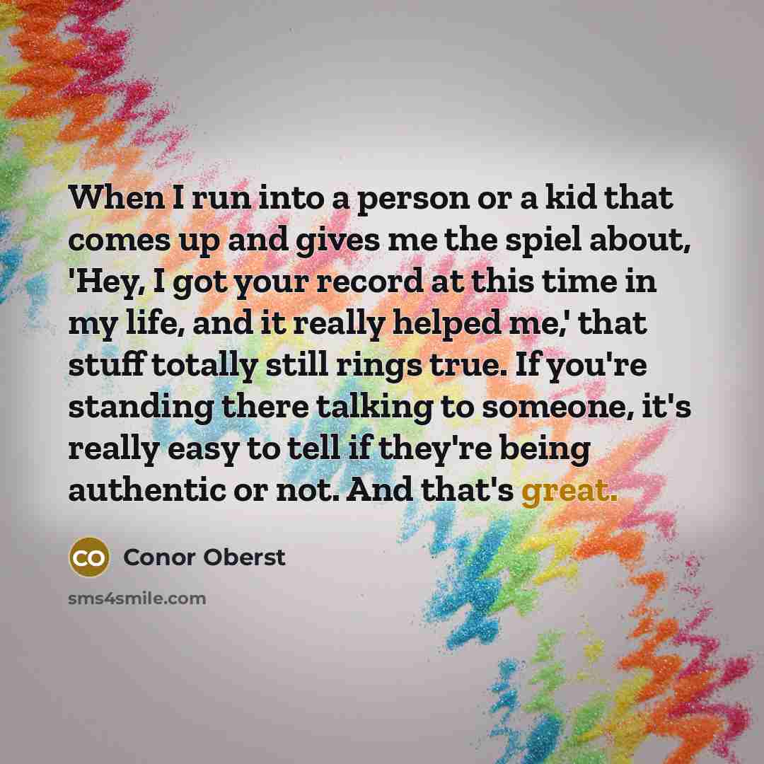 “When I run into a person or a kid that…” quote by Conor Oberst