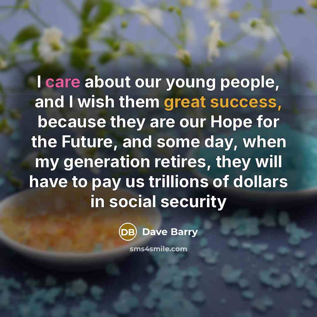 “I care about our young people, and I wish them…” quote by Dave Barry