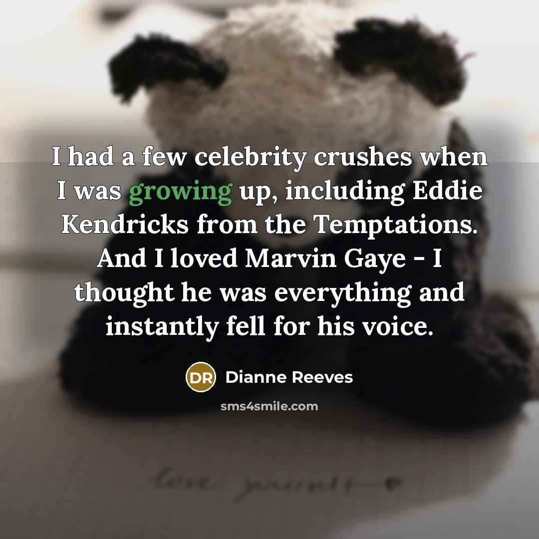 “I had a few celebrity crushes when I was growing…” quote by Dianne Reeves
