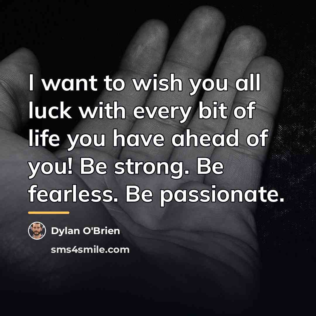 “I want to wish you all luck with every bit…” quote by Dylan O'Brien