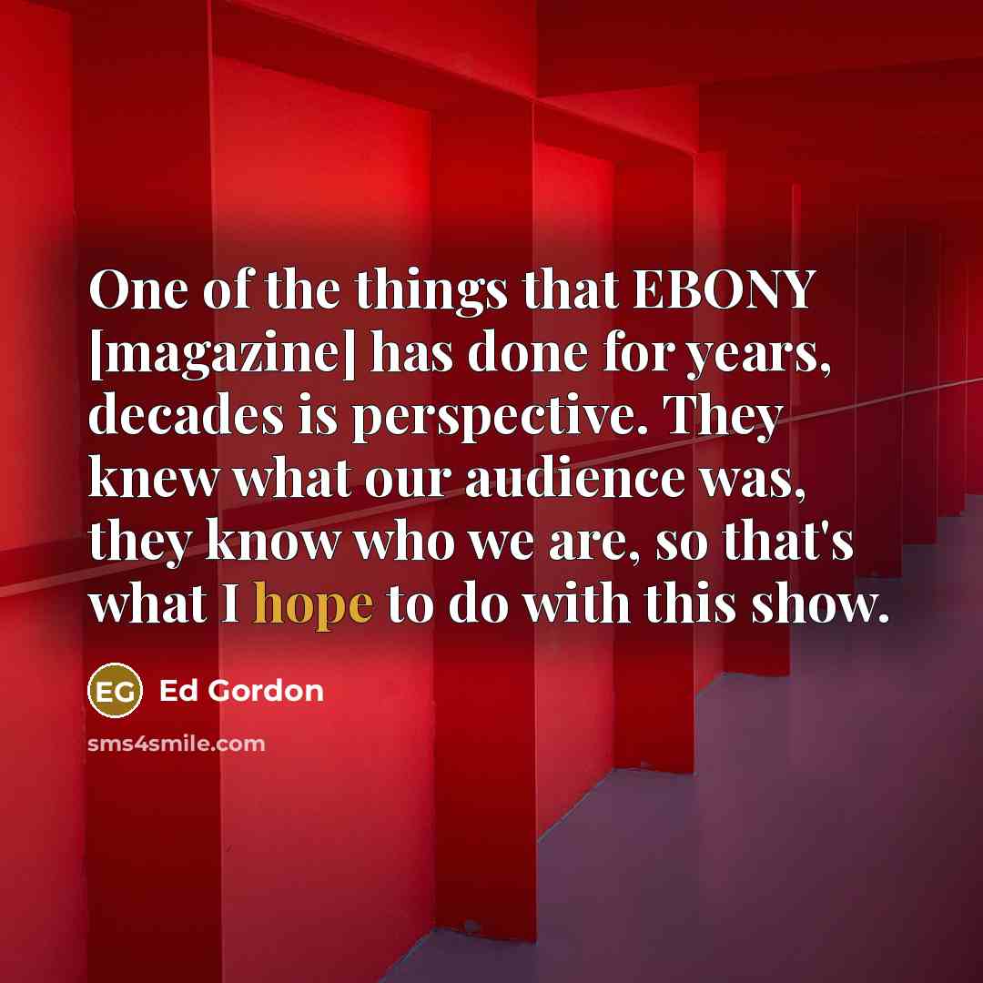 “One of the things that EBONY [magazine] has done for…” quote by Ed Gordon