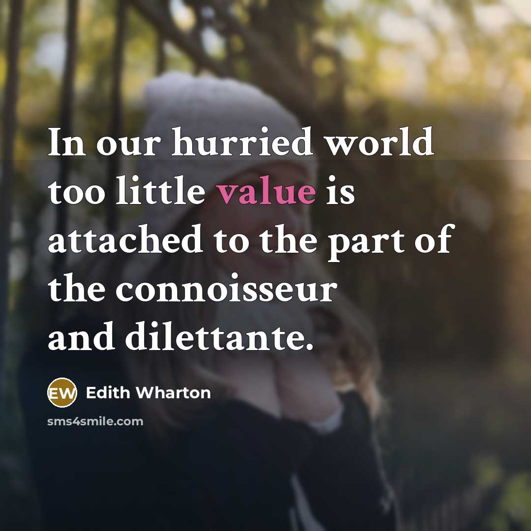 “In our hurried world too little value is attached to…” quote by Edith Wharton