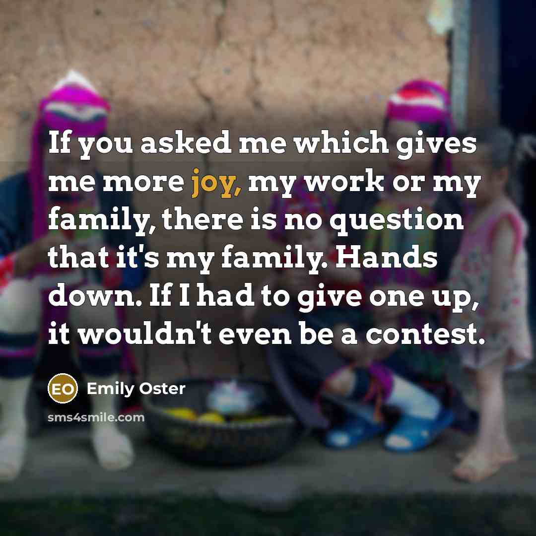 “If you asked me which gives me more joy, my…” quote by Emily Oster