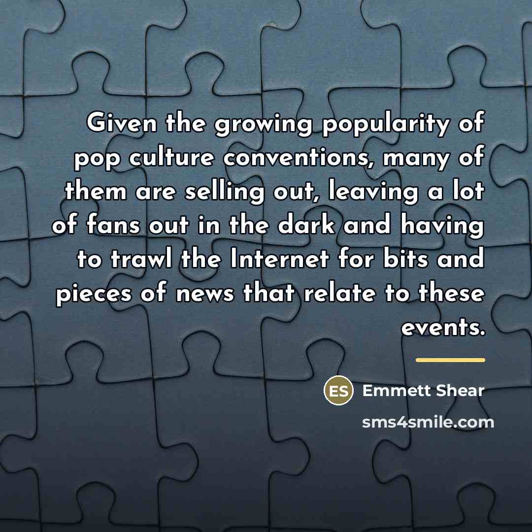 “Given the growing popularity of pop culture conventions, many of…” quote by Emmett Shear