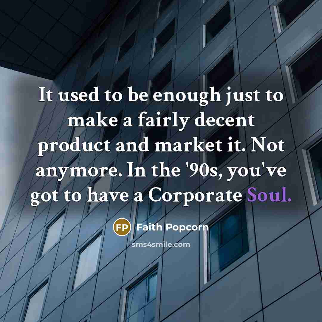 “It used to be enough just to make a fairly…” quote by Faith Popcorn