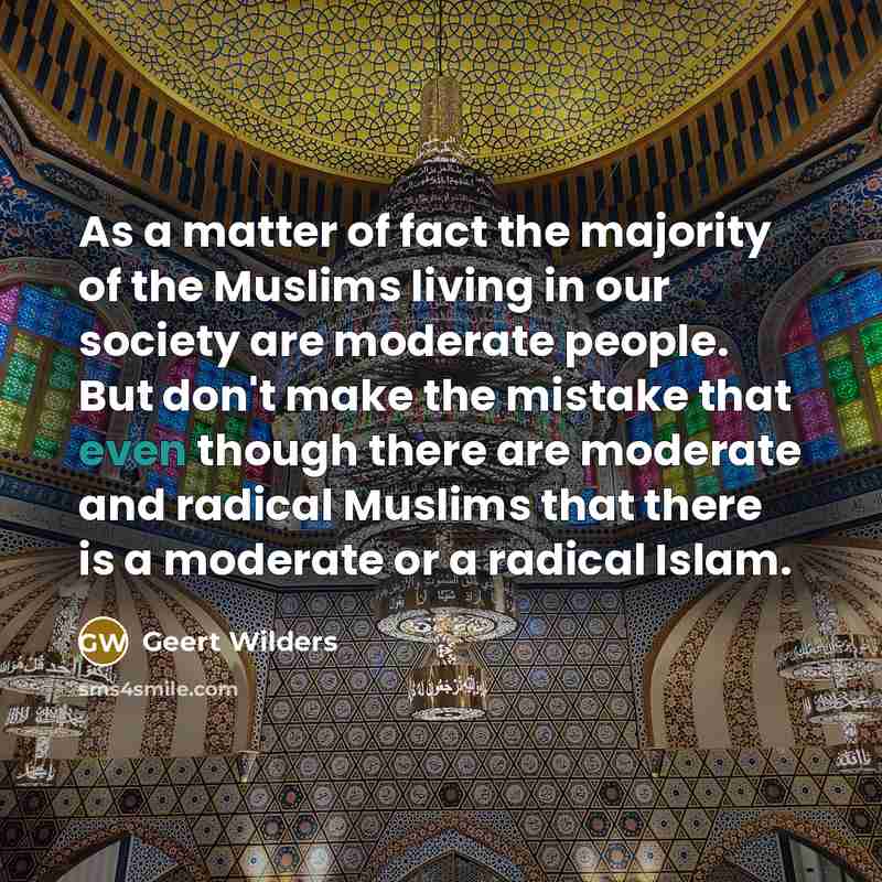 “As a matter of fact the majority of the Muslims…” quote by Geert Wilders