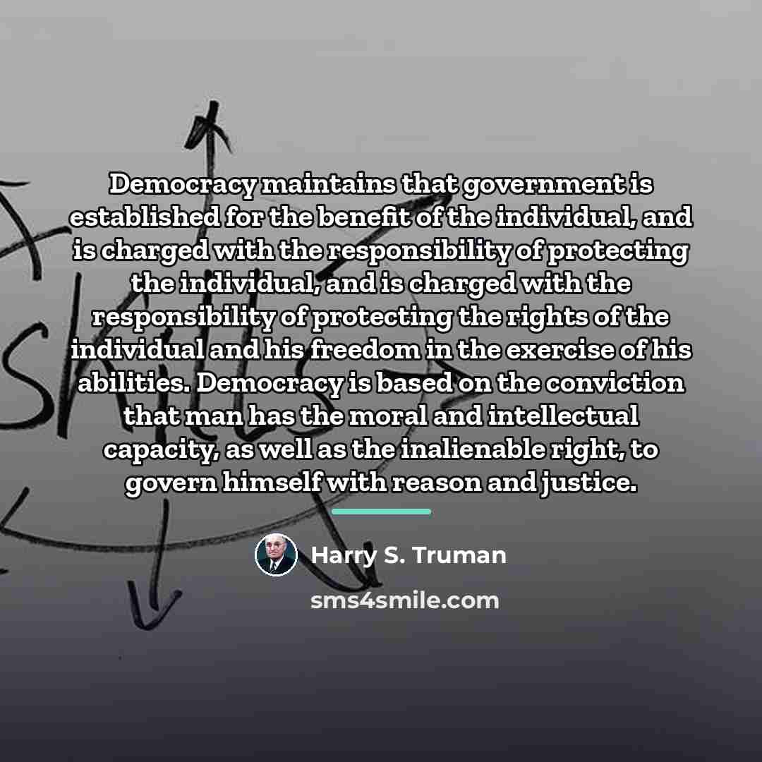 “Democracy maintains that government is established for the benefit of…” quote by Harry S. Truman