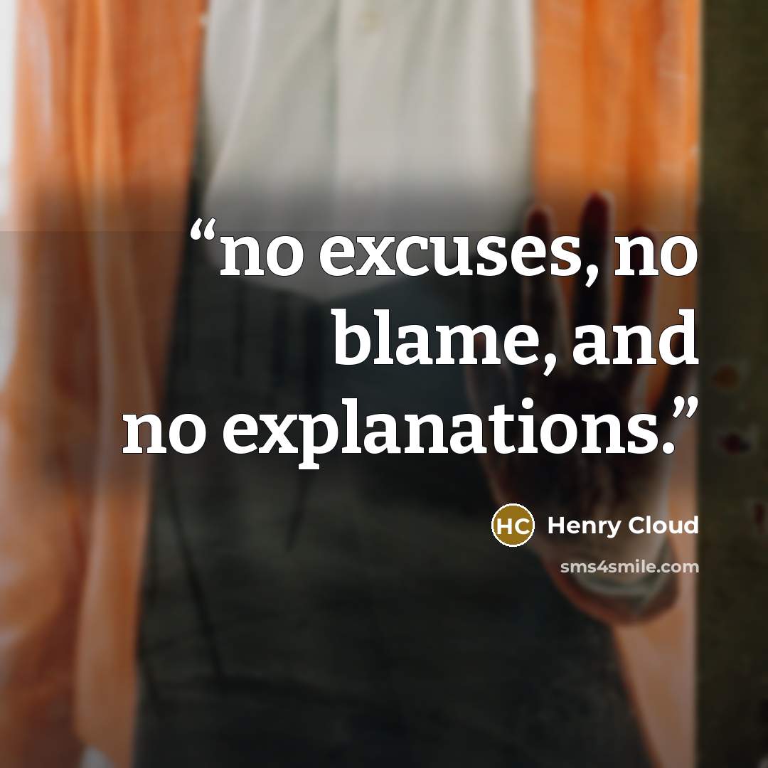 “no excuses, no blame, and no explanations.” quote by Henry Cloud