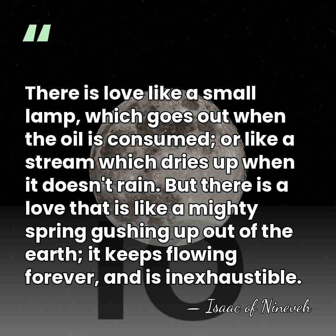 There is love like a small lamp, which goes out when the&hellip; - Isaac of Nineveh