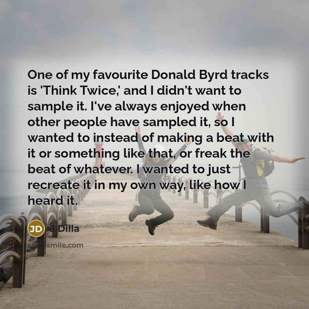 “One of my favourite Donald Byrd tracks is 'Think Twice,'…” quote by J Dilla