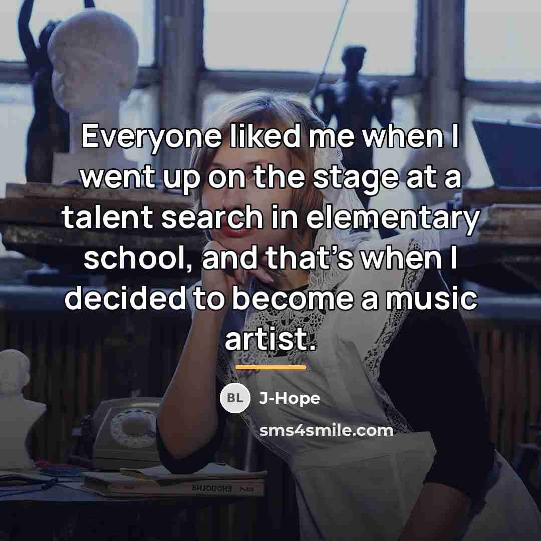 “Everyone liked me when I went up on the stage…” quote by J-Hope