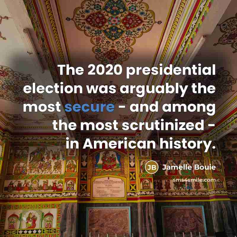 “The 2020 presidential election was arguably the most secure -…” quote by Jamelle Bouie