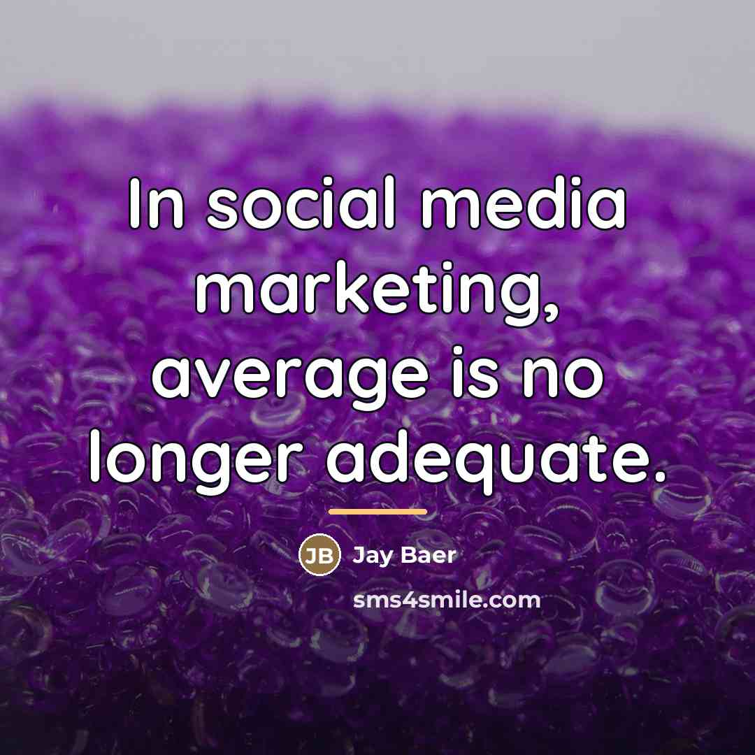 “In social media marketing, average is no longer adequate.…” quote by Jay Baer