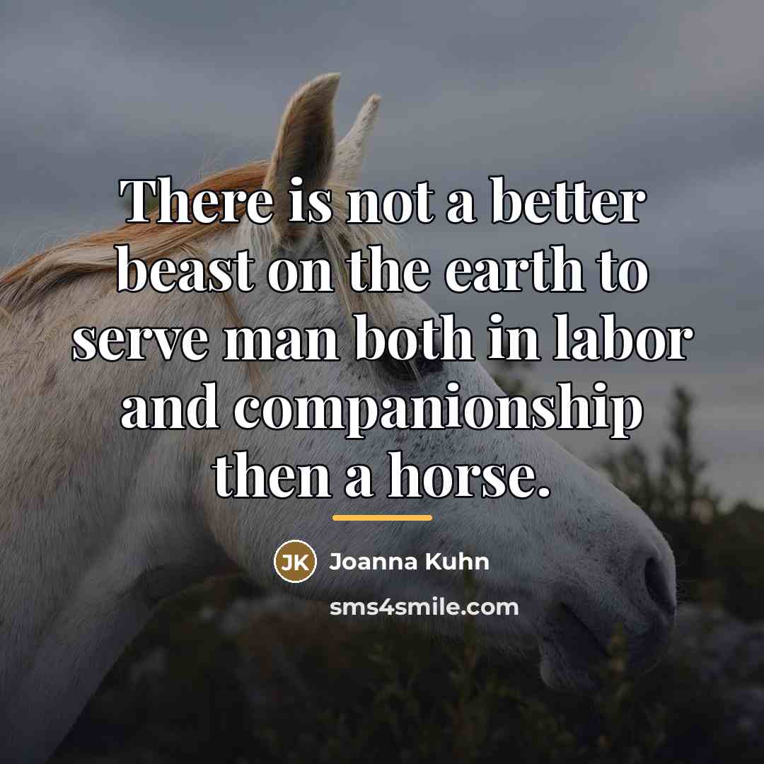 “There is not a better beast on the earth to…” quote by Joanna Kuhn