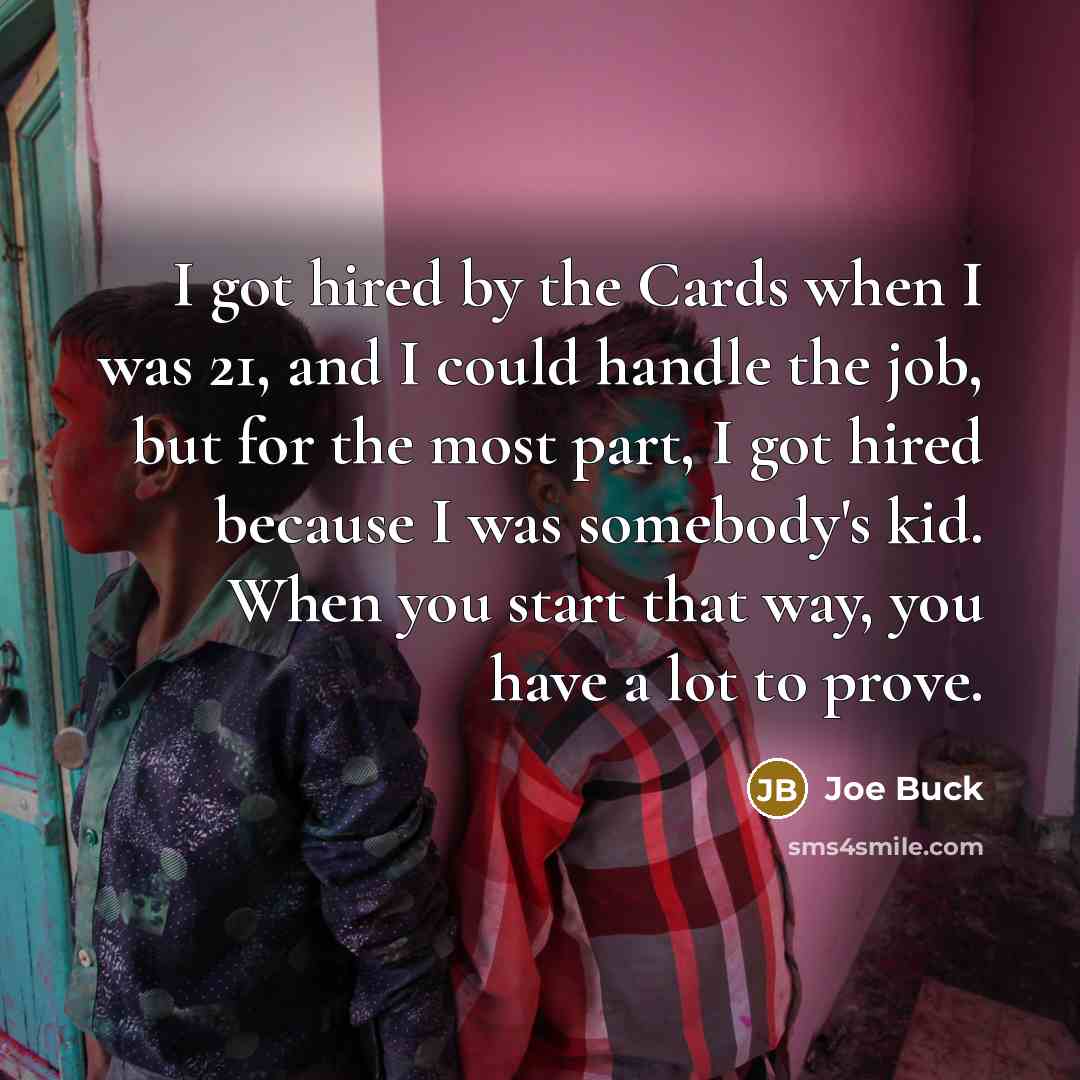 “I got hired by the Cards when I was 21,…” quote by Joe Buck
