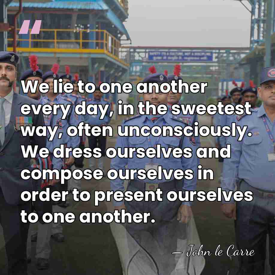 We lie to one another every day, in the sweetest way, often&hellip; - John le Carre