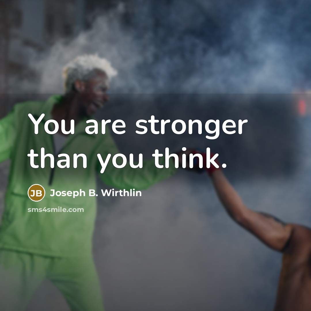 “You are stronger than you think.…” quote by Joseph B. Wirthlin