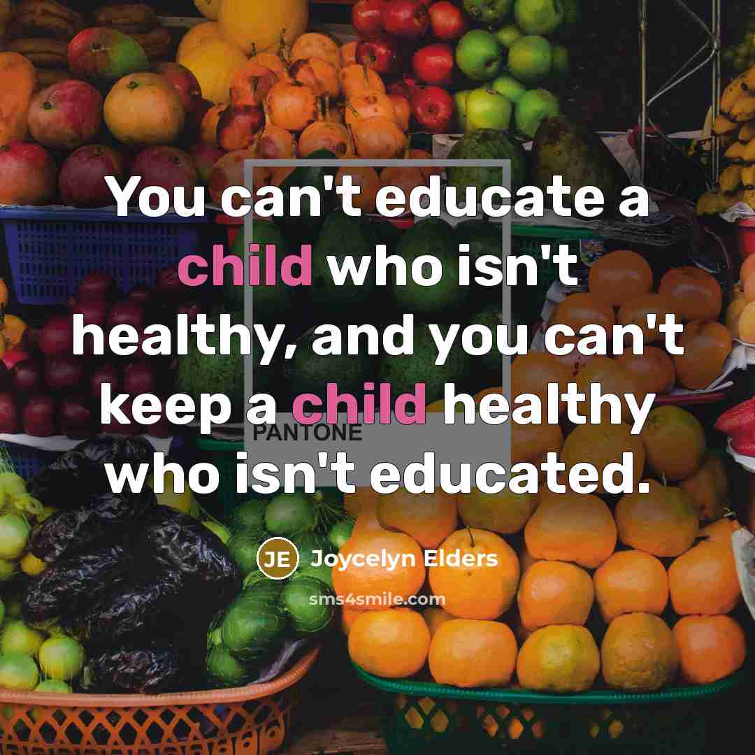“You can't educate a child who isn't healthy, and you…” quote by Joycelyn Elders