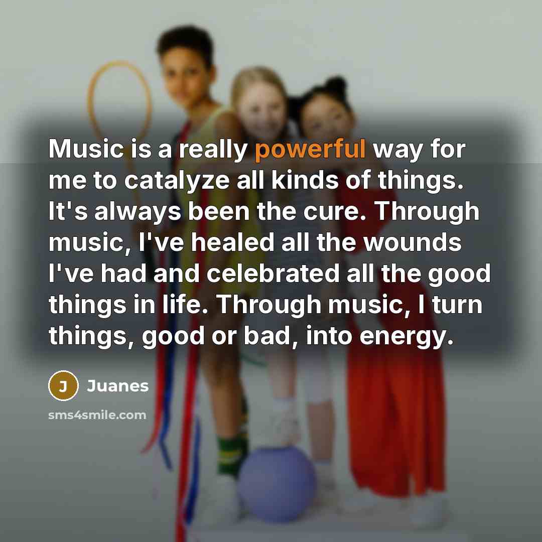 “Music is a really powerful way for me to catalyze…” quote by Juanes