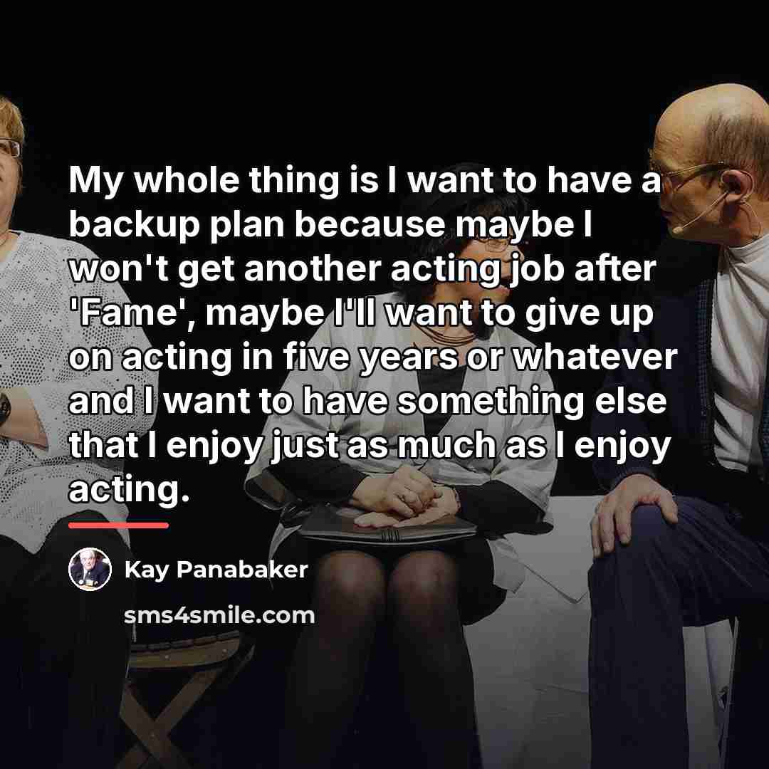 “My whole thing is I want to have a backup…” quote by Kay Panabaker