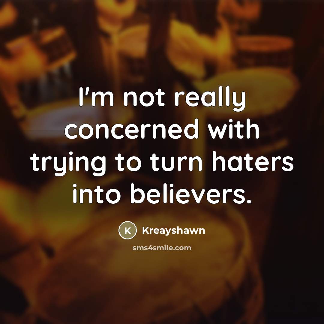 “I'm not really concerned with trying to turn haters into…” quote by Kreayshawn