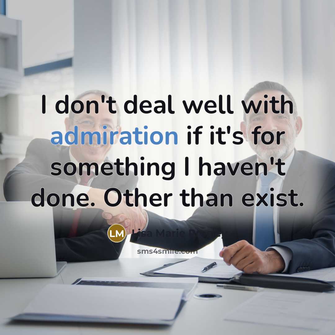 “I don't deal well with admiration if it's for something…” quote by Lisa Marie Presley