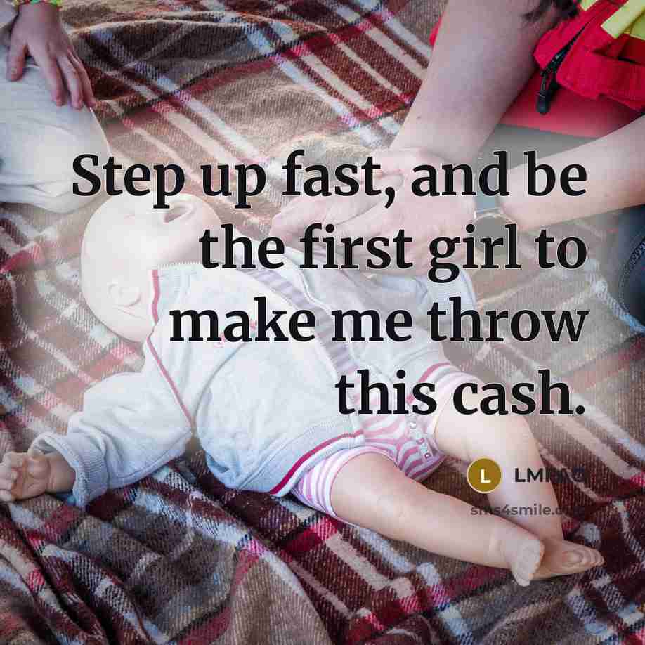 “Step up fast, and be the first girl to make…” quote by Lmfao