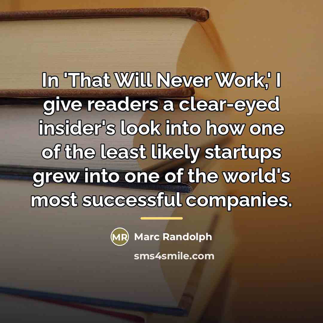 “In 'That Will Never Work,' I give readers a clear-eyed…” quote by Marc Randolph
