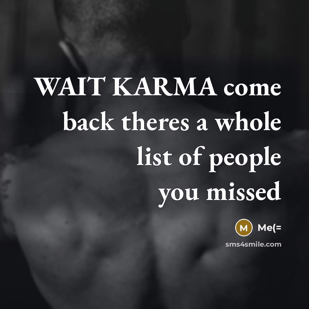 “WAIT KARMA come back theres a whole list of people…” quote by Me(=