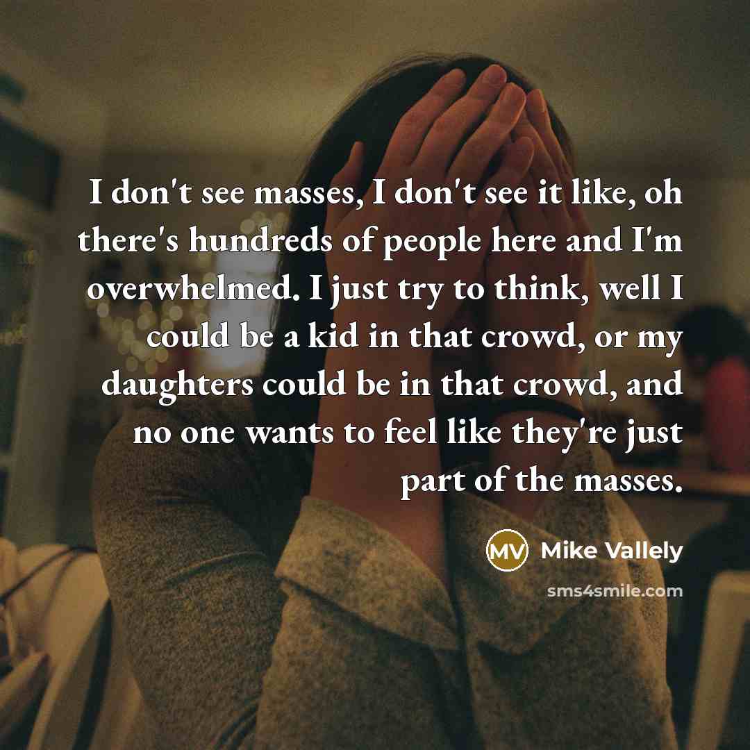 “I don't see masses, I don't see it like, oh…” quote by Mike Vallely