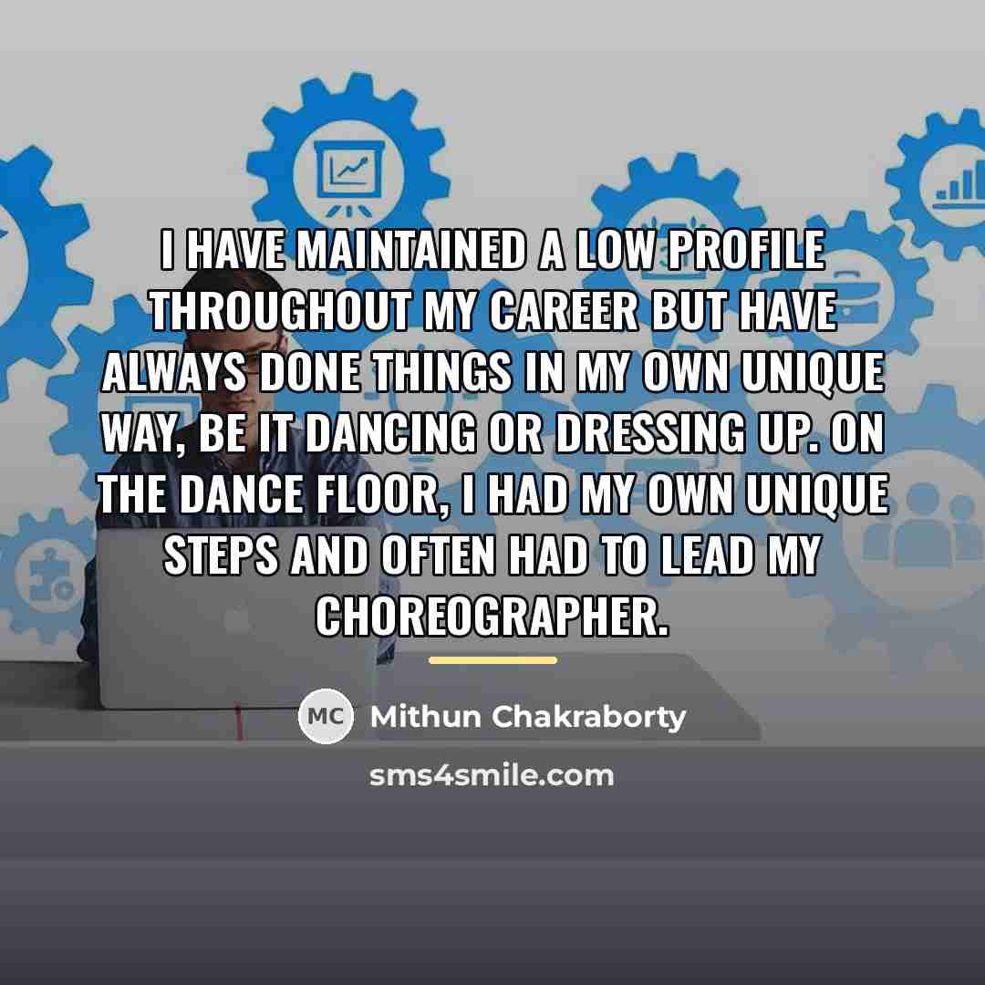 “I have maintained a low profile throughout my career but…” quote by Mithun Chakraborty