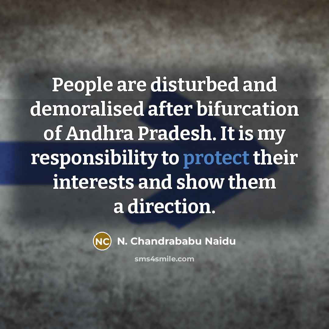 “People are disturbed and demoralised after bifurcation of Andhra Pradesh.…” quote by N. Chandrababu Naidu