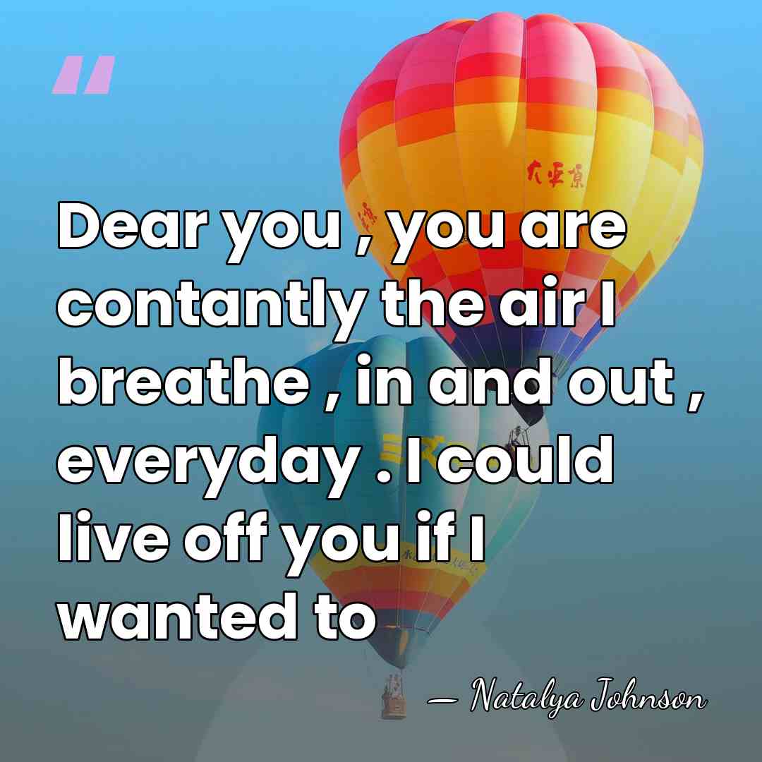 Dear you , you are contantly the air I breathe , in&hellip; - Natalya Johnson