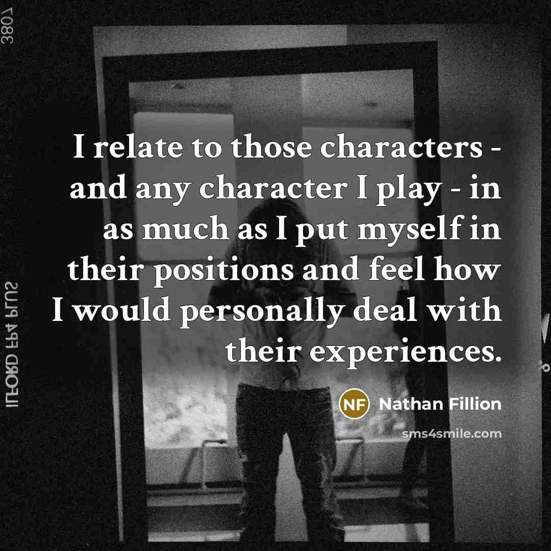 “I relate to those characters - and any character I…” quote by Nathan Fillion