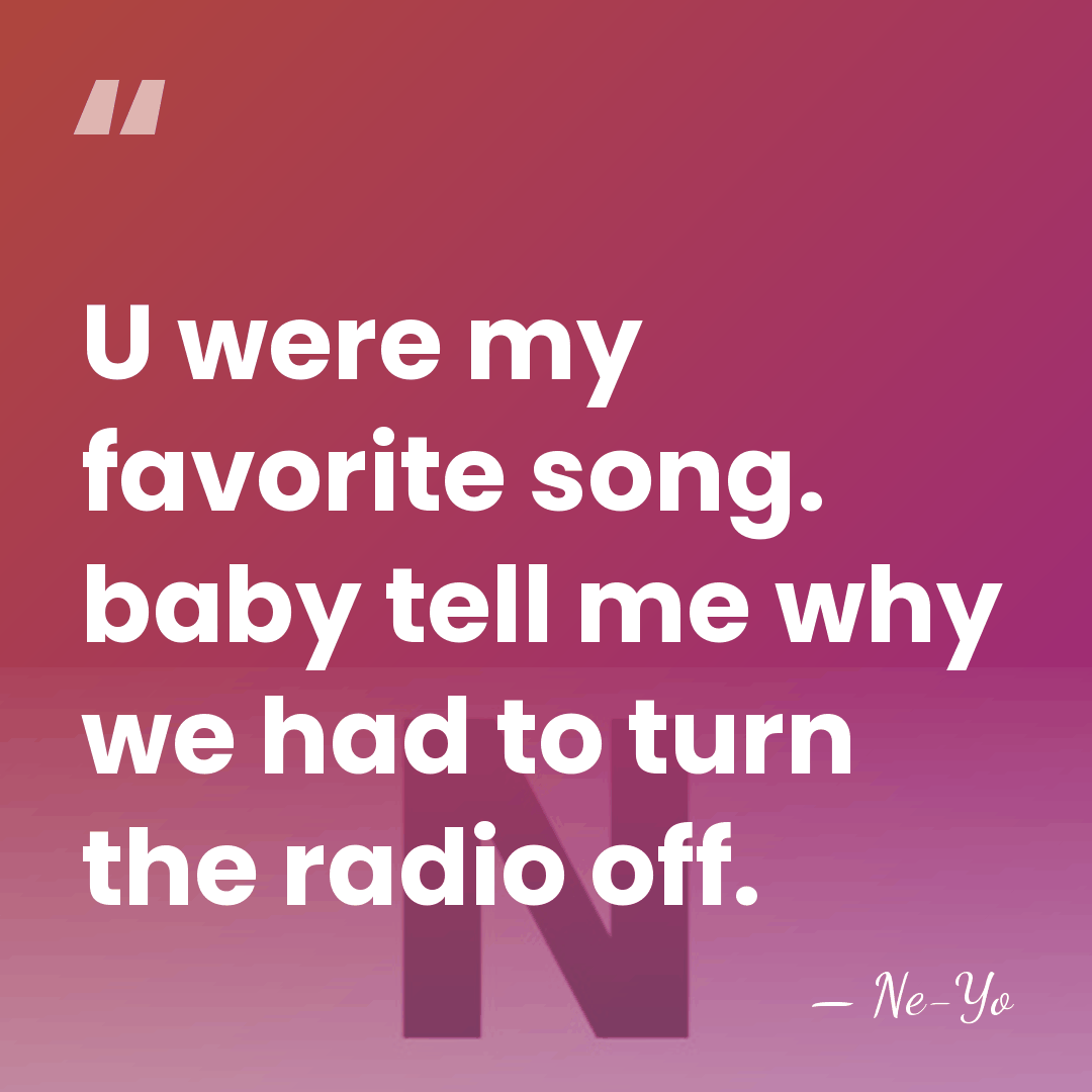 U were my favorite song. baby tell me why we had to&hellip; - Ne-yo