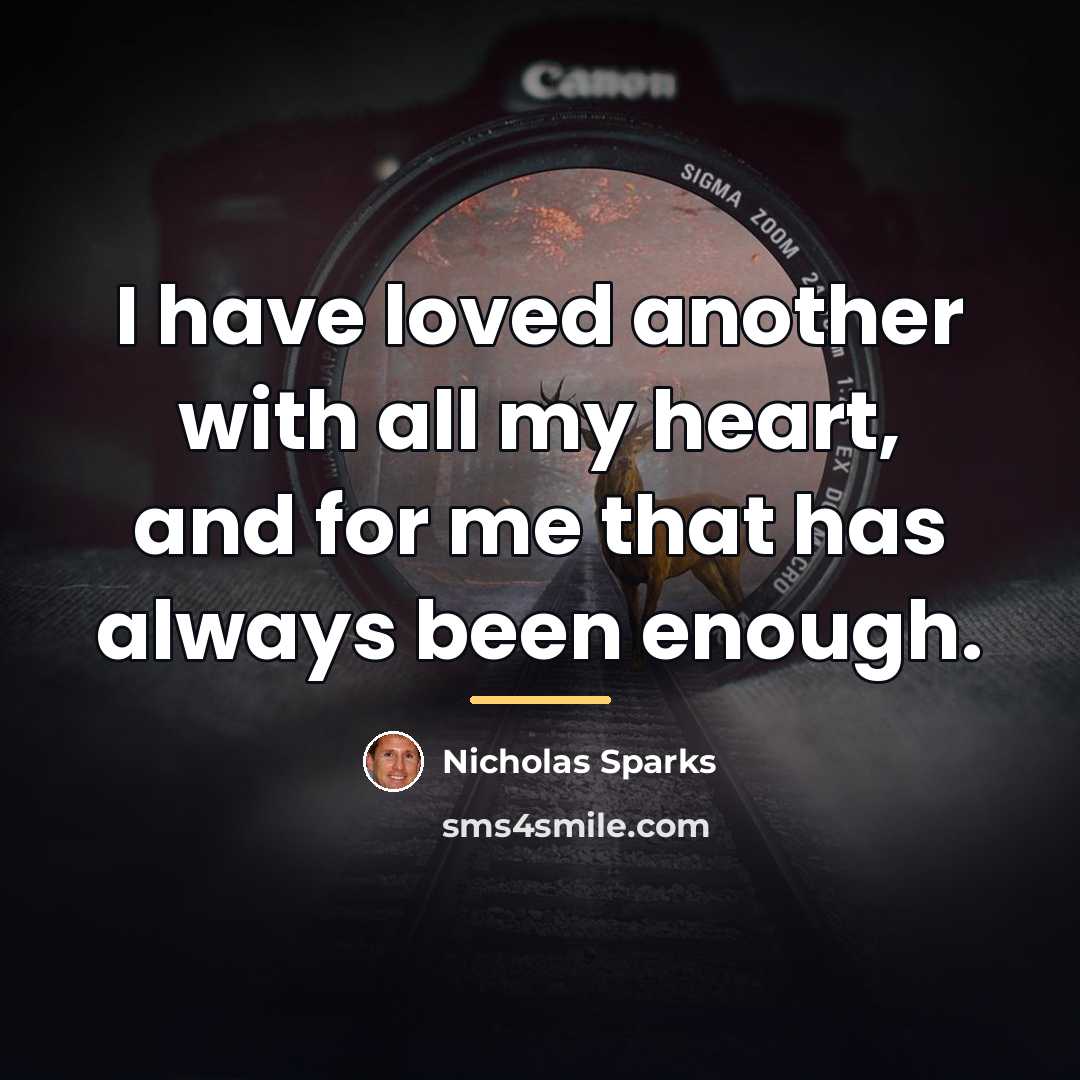 “I have loved another with all my heart, and for…” quote by Nicholas Sparks