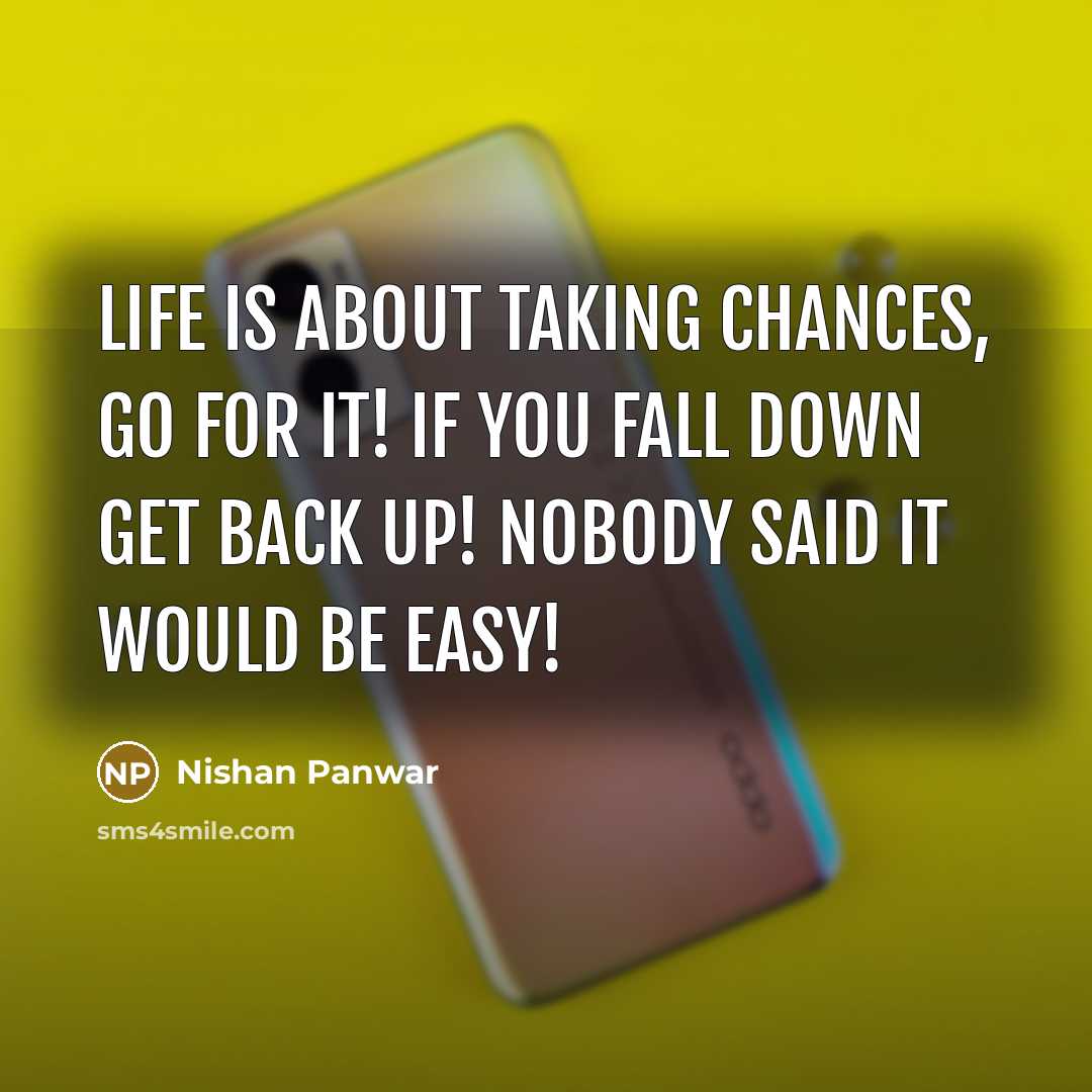 “Life is about taking chances, go for it! If you…” quote by Nishan Panwar