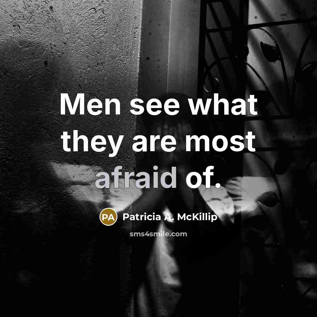 “Men see what they are most afraid of.…” quote by Patricia A. McKillip