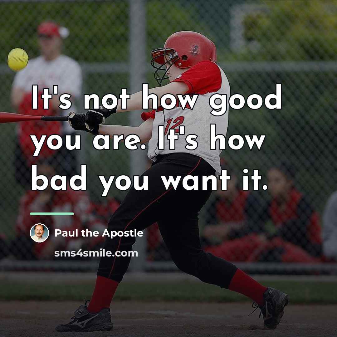 “It's not how good you are. It's how bad you…” quote by Paul the Apostle