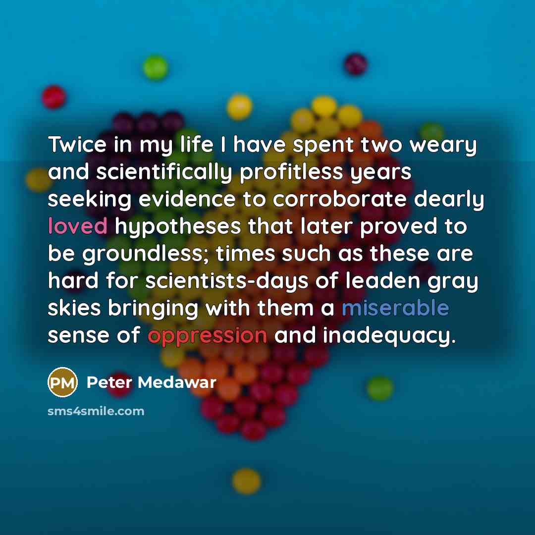 “Twice in my life I have spent two weary and…” quote by Peter Medawar