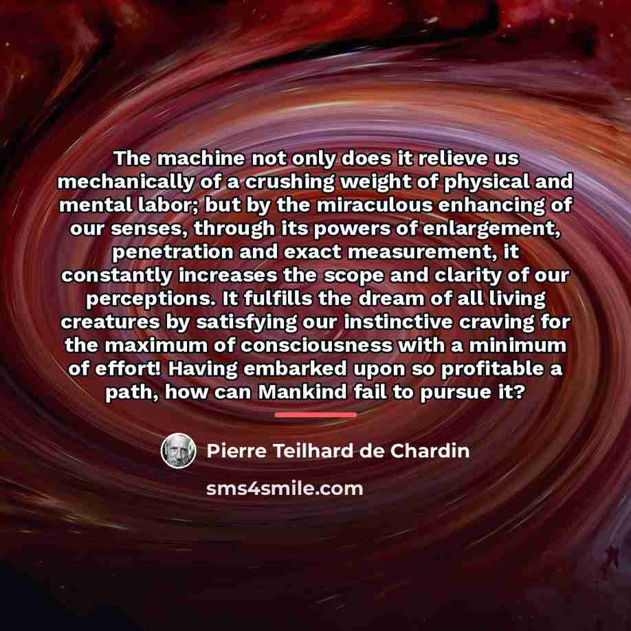 “The machine not only does it relieve us mechanically of…” quote by Pierre Teilhard de Chardin