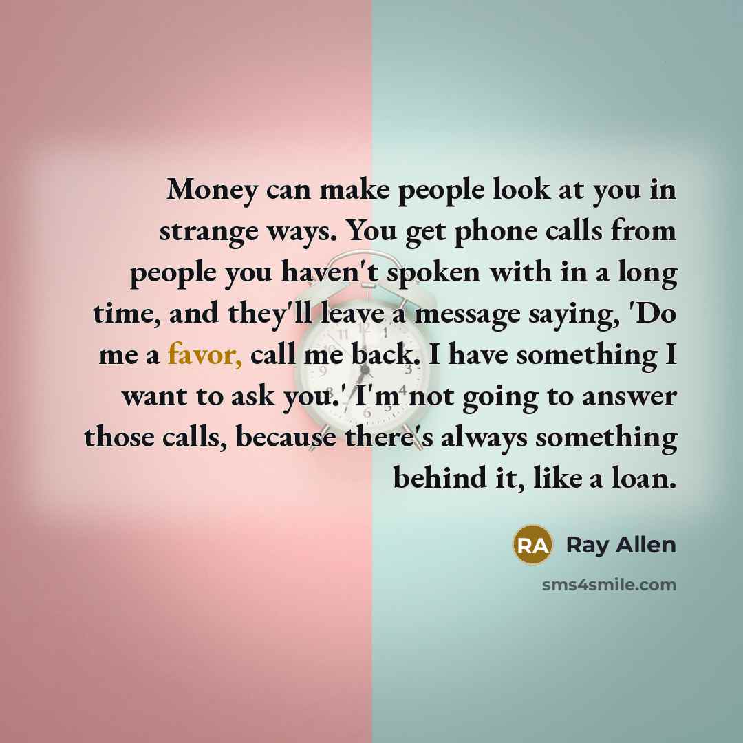 “Money can make people look at you in strange ways.…” quote by Ray Allen