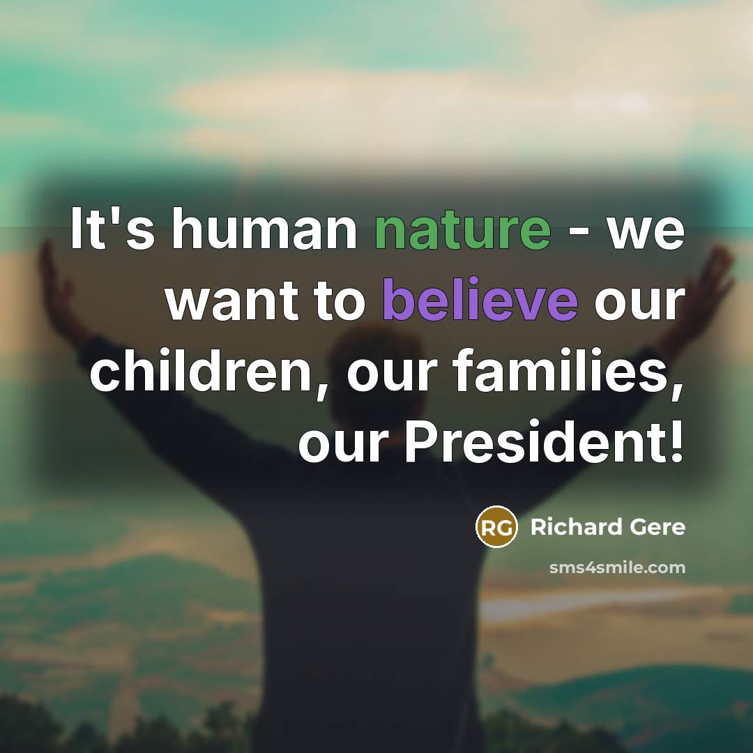 “It's human nature - we want to believe our children,…” quote by Richard Gere
