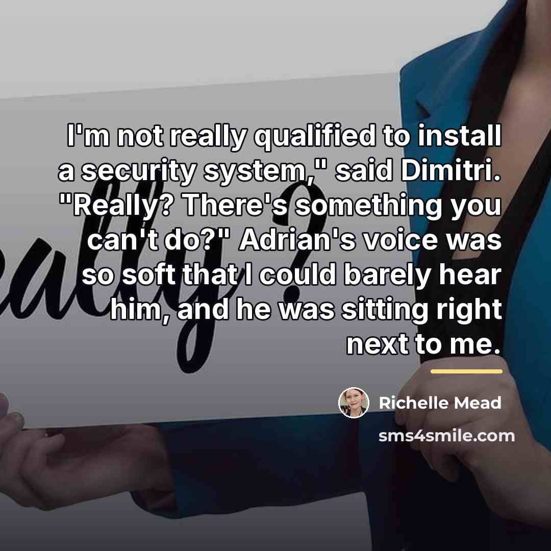 “I'm not really qualified to install a security system," said…” quote by Richelle Mead