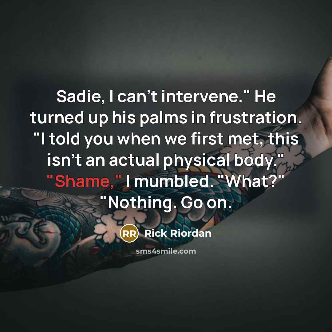 “Sadie, I can't intervene." He turned up his palms in…” quote by Rick Riordan